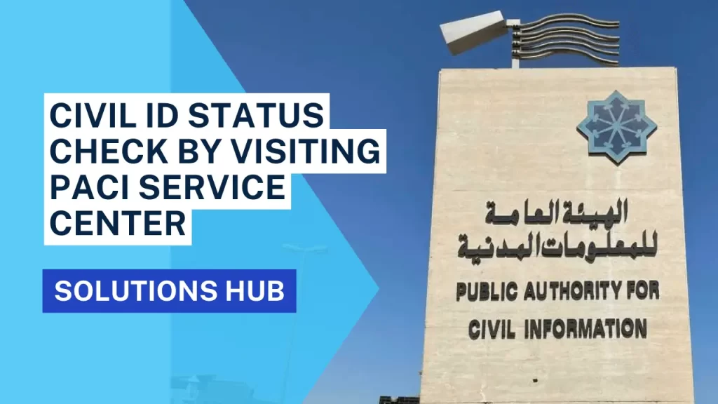 Civil ID Status Check By Visiting PACI Service Center