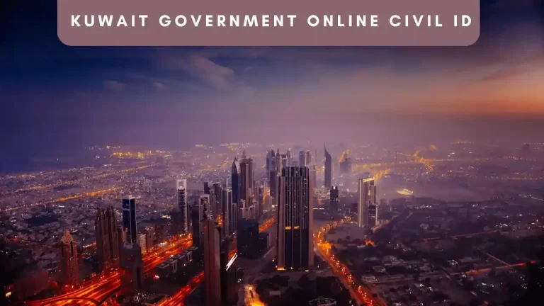 Kuwait Government Online Civil ID Made Easy In 2023-Everything You Need To Know